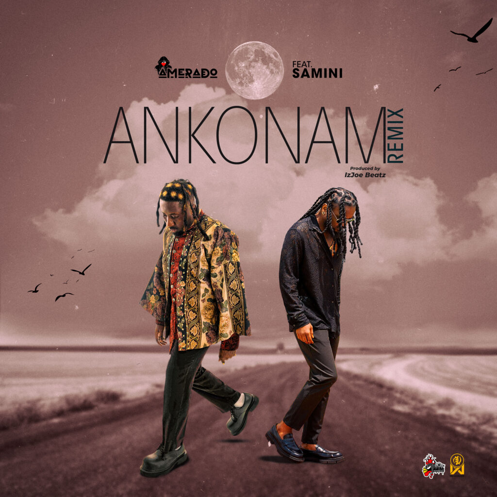 Amerado Recruits Samini For Much Anticipated 'Ankonam' Remix